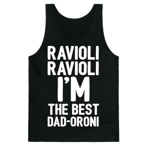 Ravioli Ravioli I'm The Best Dad-oroni Parody White Print Tank Top