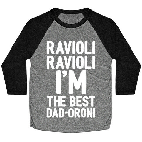 Ravioli Ravioli I'm The Best Dad-oroni Parody White Print Baseball Tee