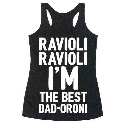 Ravioli Ravioli I'm The Best Dad-oroni Parody White Print Racerback Tank Top