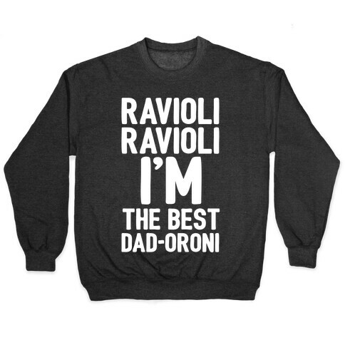 Ravioli Ravioli I'm The Best Dad-oroni Parody White Print Pullover