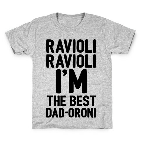 Ravioli Ravioli I'm The Best Dad-oroni Parody White Print Kids T-Shirt