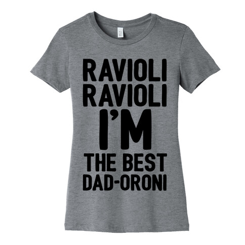 Ravioli Ravioli I'm The Best Dad-oroni Parody White Print Womens T-Shirt