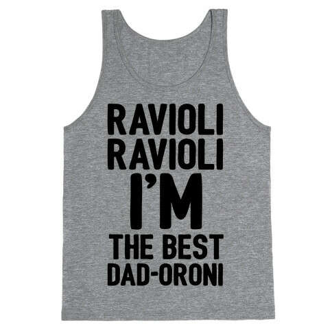 Ravioli Ravioli I'm The Best Dad-oroni Parody White Print Tank Top