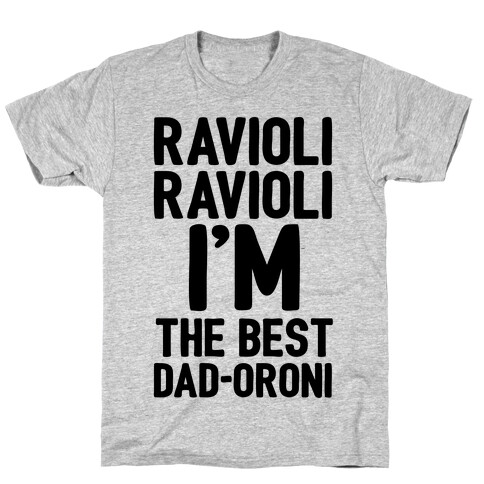 Ravioli Ravioli I'm The Best Dad-oroni Parody White Print T-Shirt