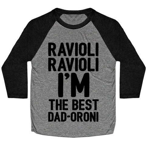 Ravioli Ravioli I'm The Best Dad-oroni Parody White Print Baseball Tee