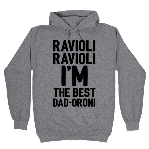 Ravioli Ravioli I'm The Best Dad-oroni Parody White Print Hooded Sweatshirt