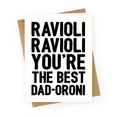 Ravioli Ravioli You're The Best Dad-oroni Parody Greeting Card