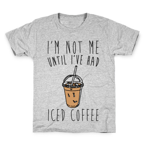I'm Not Me Until I've Had Iced Coffee  Kids T-Shirt