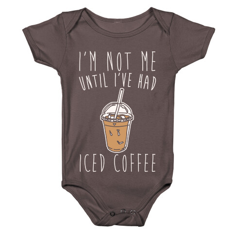 I'm Not Me Until I've Had Iced Coffee White Print Baby One-Piece