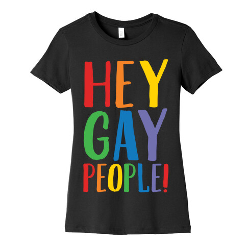 Hey Gay People White Print Womens T-Shirt