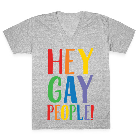 Hey Gay People White Print V-Neck Tee Shirt