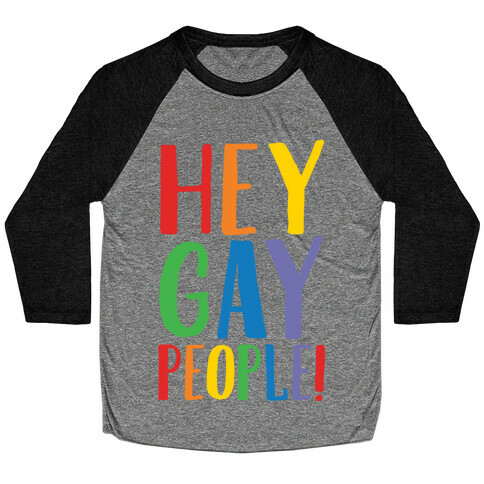 Hey Gay People White Print Baseball Tee