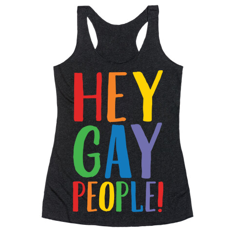 Hey Gay People White Print Racerback Tank Top