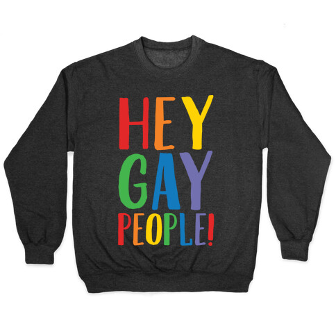Hey Gay People White Print Pullover