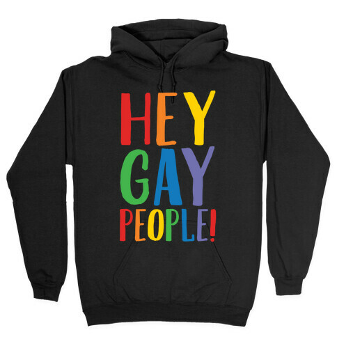 Hey Gay People White Print Hooded Sweatshirt