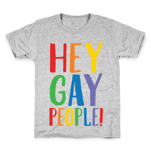 Hey Gay People Kids T-Shirt