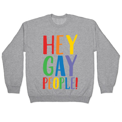 Hey Gay People Pullover