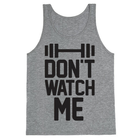 Don't Watch Me Lifting Tank Top