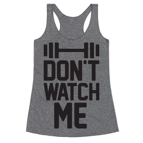 Don't Watch Me Lifting Racerback Tank Top