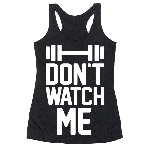 Don't Watch Me Lifting Racerback Tank Top