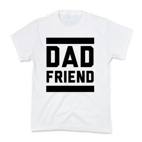 Dad Friend Kids T-Shirt
