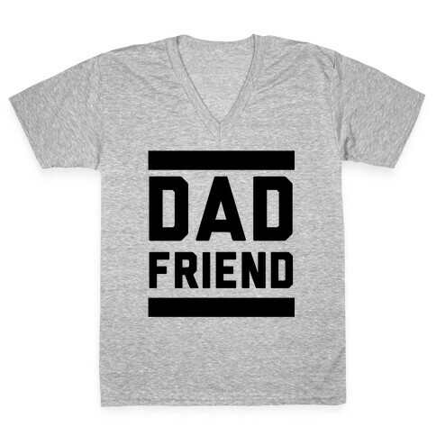 Dad Friend V-Neck Tee Shirt