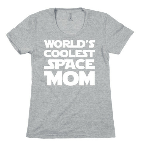 World's Coolest Space Mom White Print Womens T-Shirt