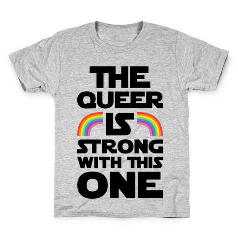The Queer Is Strong With This One Kids T-Shirt