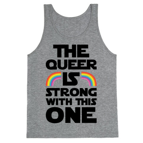 The Queer Is Strong With This One Tank Top