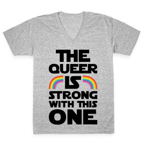 The Queer Is Strong With This One V-Neck Tee Shirt