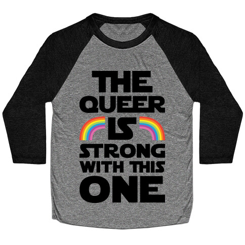 The Queer Is Strong With This One Baseball Tee