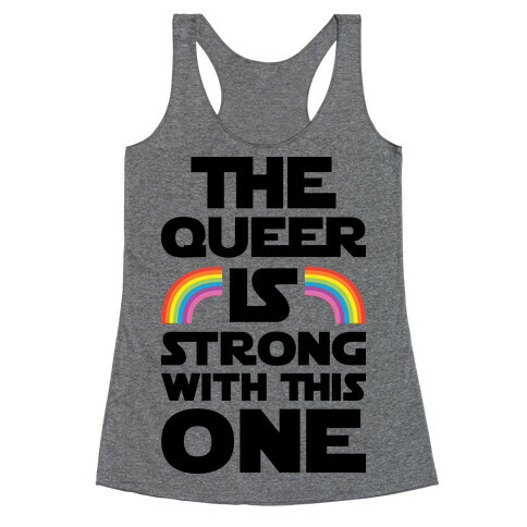 The Queer Is Strong With This One Racerback Tank Top