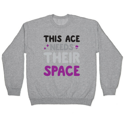 This Ace Needs Their Space Pullover