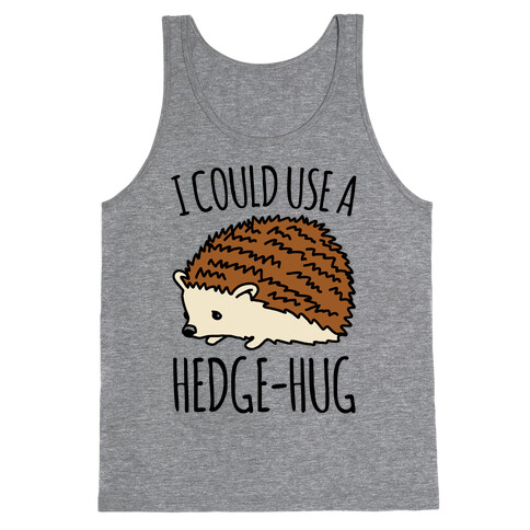 I Could Use A Hedge-Hug Tank Top