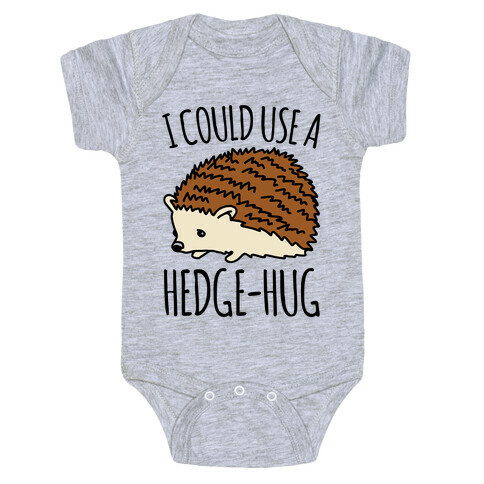 I Could Use A Hedge-Hug Baby One-Piece