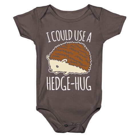 I Could Use A Hedge-Hug White Print Baby One-Piece