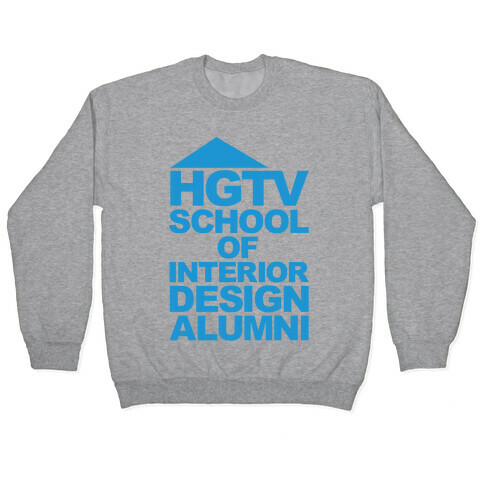 HGTV School of Interior Design Parody Pullover