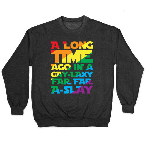 A Long Time Ago In A Gay-laxy Far Far A-Slay White Print Pullover