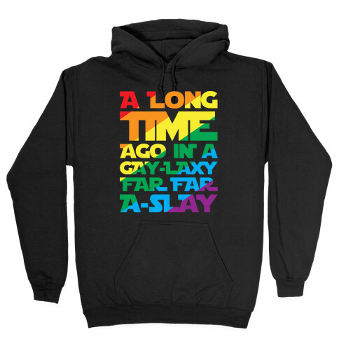 A Long Time Ago In A Gay-laxy Far Far A-Slay White Print Hooded Sweatshirt