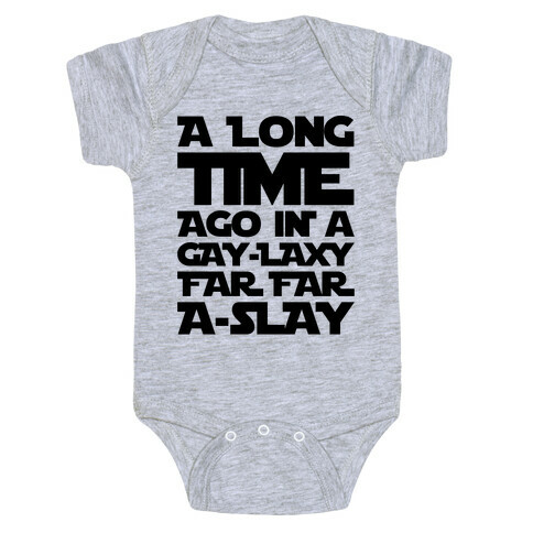 A Long Time Ago In A Gay-laxy Far Far A-Slay Baby One-Piece