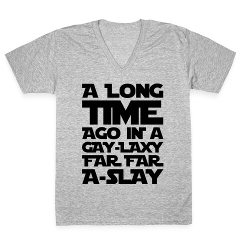 A Long Time Ago In A Gay-laxy Far Far A-Slay V-Neck Tee Shirt