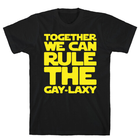 Together We Can Rule The Gay-laxy White Print T-Shirt