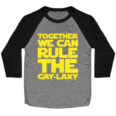 Together We Can Rule The Gay-laxy White Print Baseball Tee