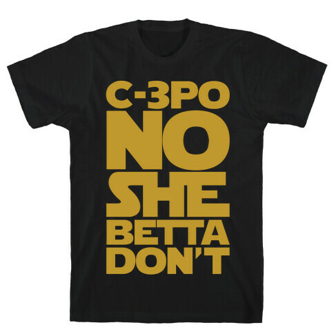 C-3PO No She Betta Don't Parody White Print T-Shirt