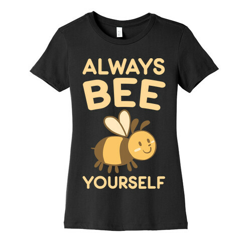 Always Bee Yourself Womens T-Shirt