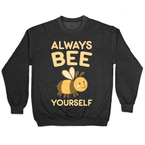 Always Bee Yourself Pullover