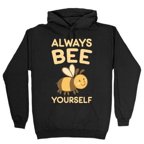 Always Bee Yourself Hooded Sweatshirt