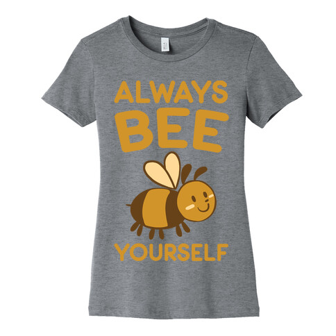 Always Bee Yourself Womens T-Shirt