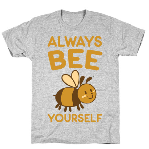 Always Bee Yourself T-Shirt