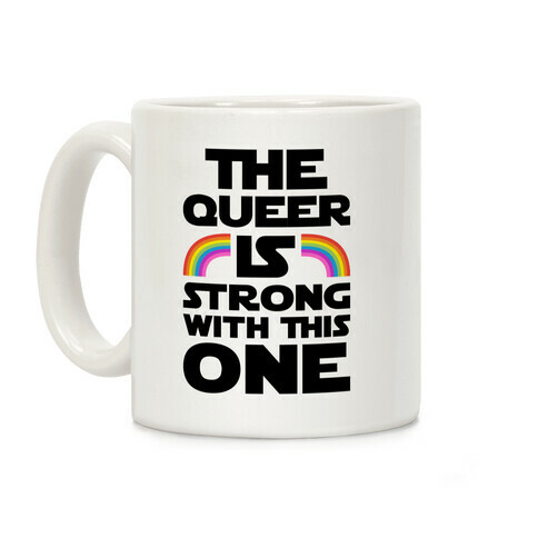 The Queer Is Strong With This One Coffee Mug